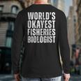World's Okayest Fisheries Biologist Coworker Back Print Long Sleeve T-shirt