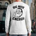 Big Nick Energy Santa Naughty Adult Humor Christmas Back Print Long Sleeve T-shirt