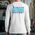 What Is Your Spaghetti Policy Italian Chefs Back Print Long Sleeve T-shirt
