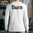 Top That Says Burn On It Graphic Back Print Long Sleeve T-shirt