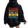Its Weird Being The Same Age As Old People Quotes Women Oversized Hoodie Back Print Black
