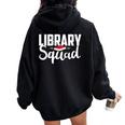 Library Squad Teacher Student Bookworm Book Lovers Librarian Women Oversized Hoodie Back Print Black