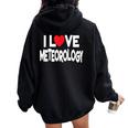 I Love Meteorology Quote Teacher And Student Women Oversized Hoodie Back Print Black