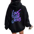 Love Others Like Jesus 90S Style Christian Women Oversized Hoodie Back Print Black