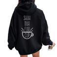 Shuh Duh Fuh Cup Sarcastic Humor Quotes Women Oversized Hoodie Back Print Black