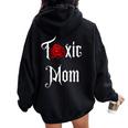 Toxic Mom Trending Mom For Feisty Mothers Women Oversized Hoodie Back Print Black