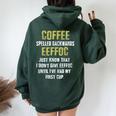 Coffee Spelled Backwards Coffee Quote Humor Women Oversized Hoodie Back Print Forest