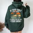 If Disc Golf Was Easy It Would Be Called Your Mom Disc Golf Women Oversized Hoodie Back Print Forest