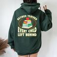 Retired Teacher Every Child Left Behind Women Oversized Hoodie Back Print Forest