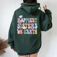 Happiest Sisters On The Earth Happy Birthday Sister Sister Women Oversized Hoodie Back Print Forest