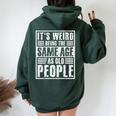 It's Weird Being The Same Age As Old People Man Woman Women Oversized Hoodie Back Print Forest