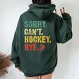 Sorry Can't Hockey Bye Vintage Hockey Sayings Women Oversized Hoodie Back Print Forest