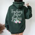 Teacher Mom Teaching Future Leaders Flowers Women Oversized Hoodie Back Print Forest