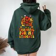 Thankful For My Students Thanksgiving Fall Teacher Women Women Oversized Hoodie Back Print Forest