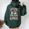 A Woman Cannot Survive On Wine Alone T Pug Dog Lover Women Oversized Hoodie Back Print Forest