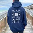I'm Too Sober For This Shit Sobriety Party Beer 2021 Women Oversized Hoodie Back Print Navy Blue