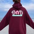 Dad Of Birthday Girl Donut Lover Theme Daddy T Women Oversized Hoodie Back Print Maroon
