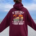 If Disc Golf Was Easy It Would Be Called Your Mom Disc Golf Women Oversized Hoodie Back Print Maroon
