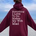 Everything I Love To Do Makes My Wife Mad Husband Women Oversized Hoodie Back Print Maroon