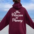 My Favorite Princess Calls Me Mommy Daughter Fathers Day Women Oversized Hoodie Back Print Maroon