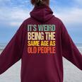 It's Weird Being The Same Age As Old People Women Oversized Hoodie Back Print Maroon