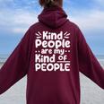 Kind People Are My Kind Of People Kindness Teacher School Women Oversized Hoodie Back Print Maroon
