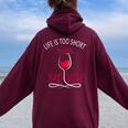 Life Is Too Short To Drink Bad Wine Wine Lover Women Oversized Hoodie Back Print Maroon