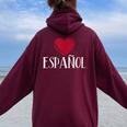 I Love Espanol Heart Spanish Language Teacher Or Student Women Oversized Hoodie Back Print Maroon