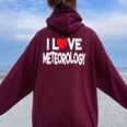 I Love Meteorology Quote Teacher And Student Women Oversized Hoodie Back Print Maroon