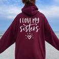 I Love My Sisters Cute Sibling Sorority Girls Group Women Oversized Hoodie Back Print Maroon
