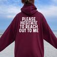 Please Hesitate To Reach Out To Me Sarcastic Quote Sarcasm Women Oversized Hoodie Back Print Maroon