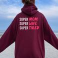 Supermom For Womens Super Mom Super Wife Super Tired Women Oversized Hoodie Back Print Maroon