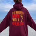 Never Underestimate A Cool Mom With A Bowling Ball Women Oversized Hoodie Back Print Maroon