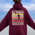 Vintage Never Underestimate An Old Woman Who Loves Soccer Women Oversized Hoodie Back Print Maroon