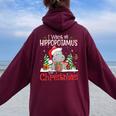 I Want A Hippopotamus For Christmas Xmas Hippo For Kid Women Oversized Hoodie Back Print Maroon