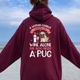 A Woman Cannot Survive On Wine Alone T Pug Dog Lover Women Oversized Hoodie Back Print Maroon