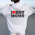 I Love Hot Moms I Red Heart Love Heart Women Oversized Hoodie Back Print White