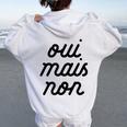 Oui Mais Non Yeah But No French Girlfriend Meme Women Oversized Hoodie Back Print White