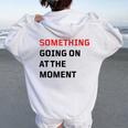 Something Going On At The Moment Women Oversized Hoodie Back Print White