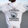 Never Underestimate Awoman Who Loves Fishing -September Women Oversized Hoodie Back Print White