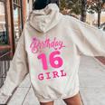 Happy Birthday Girls 16Th Party 16 Years Old Bday Women Oversized Hoodie Back Print Sand