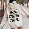 Oui Mais Non Yeah But No French Girlfriend Meme Women Oversized Hoodie Back Print Sand