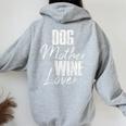 Cute Dog Mom Wine Mother's Day Dog Mother Wine Lover Women Oversized Hoodie Back Print Sport Grey
