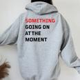 Something Going On At The Moment Women Oversized Hoodie Back Print Sport Grey