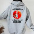 Never Underestimate An Old Woman Who Loves Golfs December Women Oversized Hoodie Back Print Sport Grey