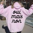 Oui Mais Non Yeah But No French Girlfriend Meme Women Oversized Hoodie Back Print Light Pink