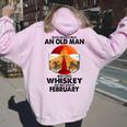 Never Underestimate An Old February Man Who Loves Whiskey Women Oversized Hoodie Back Print Light Pink