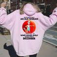 Never Underestimate An Old Woman Who Loves Golfs December Women Oversized Hoodie Back Print Light Pink