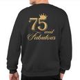 75 And Fabulous 75Th Birthday Sweatshirt Back Print