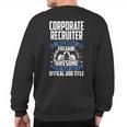 Corporate Recruiter Is Not Official Job Title Sweatshirt Back Print